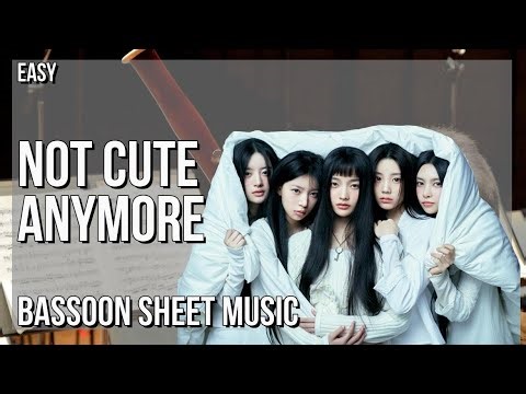 Bassoon Sheet Music: How to play Not Cute Anymore by Illit