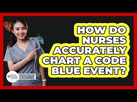 How Do Nurses Accurately Chart A Code Blue Event?