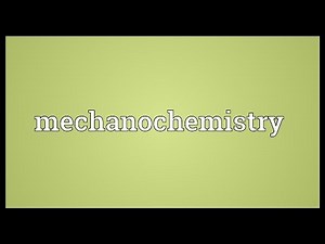 Mechanochemistry Meaning