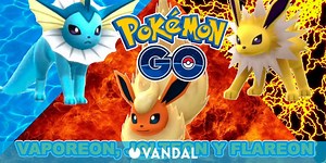Cómo conseguir a Vaporeon, Jolteon y Flareon en Pokémon Go