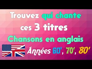 Saurez-vous trouver qui chante ces trois titres ? Chansons célèbres en anglais années 60, 70 et 80