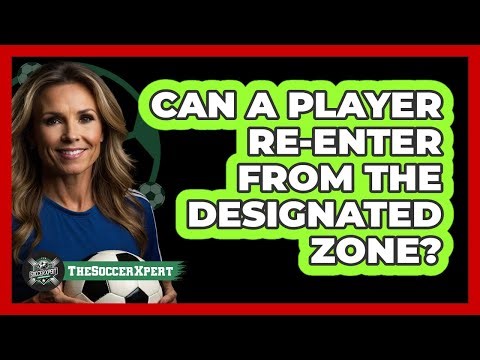Can A Player Re-Enter From The Designated Zone?
