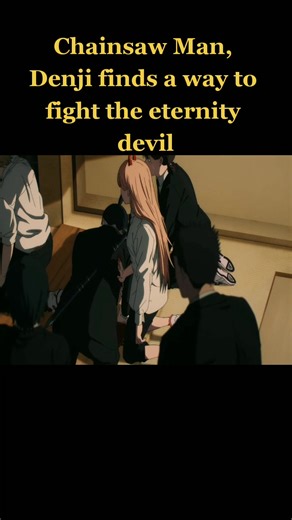 Chainsaw Man, Denji finds a way to fight the eternity devil #anime #chainsawman #denji #animesw7