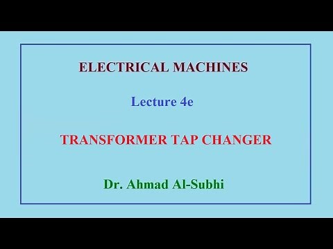 Electrical Machines Course: Lecture 4e - Transformer Tap Changer