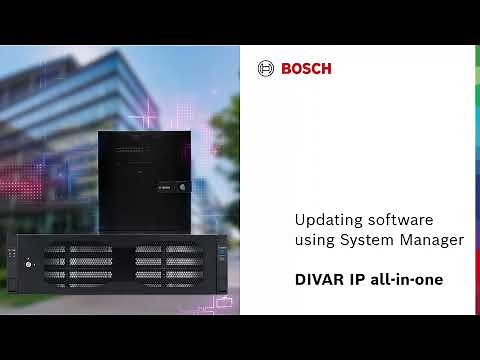 Bosch Security - DIVAR IP all-in-one with System Manager - Updating software