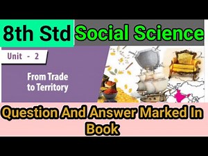 8th Std - Social | Unit 2 - From Trade To Territory | Question and Answer Marked in Book