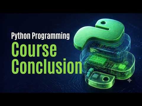 Python Programming Course | Course Conclusion & Executive Overview