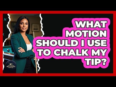 What Motion Should I Use To Chalk My Tip?