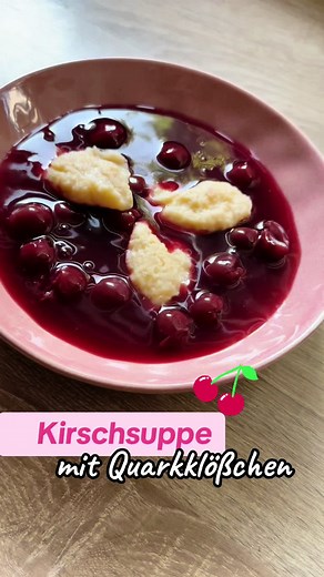 Kirschsuppe mit Quarkklößchen – Sommer wie bei Oma