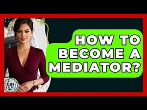 How To Become A Mediator? - Learn As An Adult