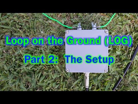 Loop on the Ground (LOG) | Part 2: The Setup | Receive Only HF Antenna