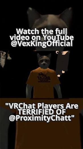 The full video is on YouTube @VexKingOfficial - "VRChat Players Are TERRIFIED Of ‪@ProximityChatt‬"