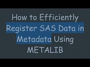 How to Efficiently Register SAS Data in Metadata Using METALIB