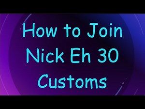 How to Join Nick Eh 30 Customs
