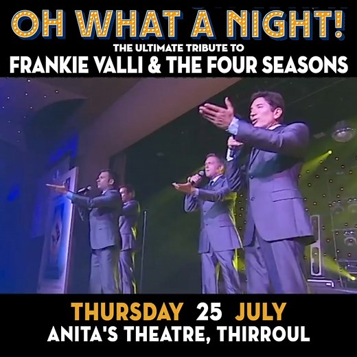 99 reactions · 15 shares | Get ready for an incredible night!  Oh What A Night! - A musical tribute to Frankie Valli and the Four Seasons - is returning to Anita's Theatre this month.  Don't miss out on this unforgettable evening of nostalgia and great music! #FrankieValli #FourSeasons #MusicalTribute #GoodTimesAhead  | Anita's Theatre | Facebook