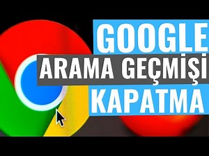 GOOGLE ARAMA GEÇMİŞİ KAPATMA