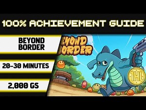 Beyond Border 100% Achievement Walkthrough (XBOX/Windows Stack) * 2000GS in 20-30 Minutes *