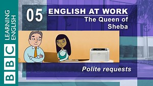 BBC Learning English - English at Work / The Queen of Sheba