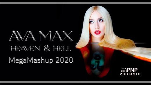Megamix - AVA MAX (Heaven & Hell Megamashup 2020) (PNP Videomix - AI)