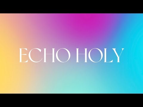 Red Rocks Worship | Echo Holy Lyrics