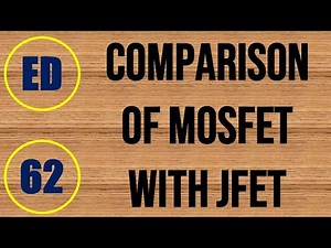 Electron Devices | Lecture-62 | Comparison of MOSFET with JFET