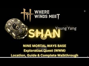 Shan | Exploration Quest - Nine Mortal Ways Base | Location & Walkthrough | Where Winds Meet