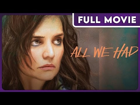 All We Had (1080p) FULL MOVIE - Katie Holmes, Luke Wilson, Judy Greer