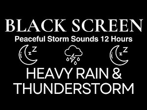 Deep Sleep with Heavy Rain & Thunderstorm | Peaceful Storm Sounds 12 Hours