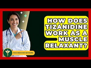 How Does Tizanidine Work As A Muscle Relaxant? - Pain Medicine Network