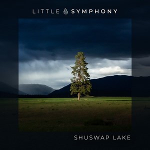 Shuswap Lake - Little Symphony: Song Lyrics, Music Videos & Concerts