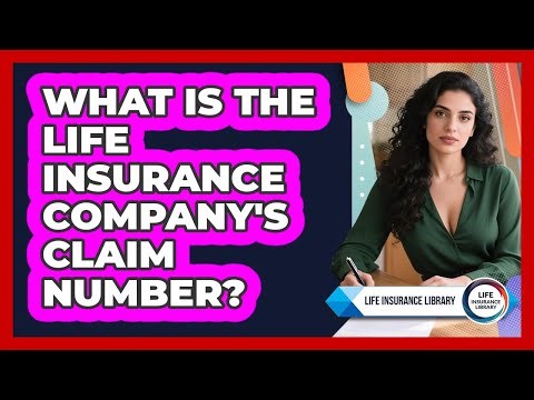 What Is The Life Insurance Company's Claim Number?