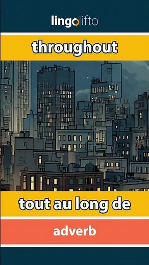 🇬🇧🇫🇷 throughout - tout au long de : learn English : apprenons l'anglais : vocabulary builder