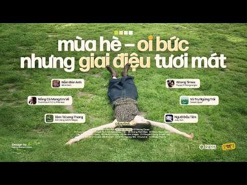 'mùa hè oi bức, nhưng giai điệu này thật tươi mát!' 𝐏𝐥𝐚𝐲𝐥𝐢𝐬𝐭 🎧🍃🌞 Playlist Nhạc Chill Mùa Hạ