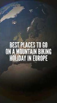 🏞️ Top European MTB Holiday Destinations You NEED To Visit! 🫵✈️