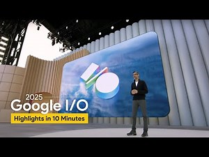 Google I/O 2025: 10-Minute AI Recap! Project Astra, Gemini 2.5 Pro & More! | Google I/O highlights