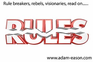 Break the rules - why I recommend you break the rules. The unwritten rules you are living your life by could be holding you back, this article shows you how and why to break those rules. Read on and discover how to set yourself free today.