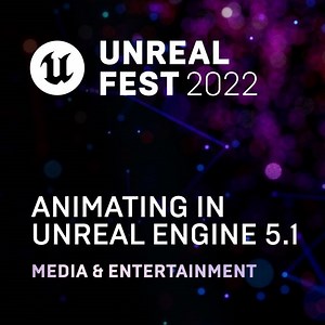 Animating in Unreal Engine 5.1 | Unreal Fest 2022 | Talks and demos
