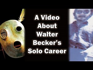 A Video About Walter Becker's Solo Career: 11 Tracks of Whack and Circus Money