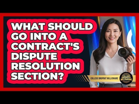 What Should Go Into A Contract's Dispute Resolution Section?