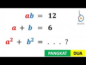 A Kuadrat ditambah B Kuadrat diketahui AB dan A ditambah B - Matematika BELATIK