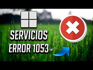 Error del servicio de Windows 1053: El servicio no respondió - Solucion