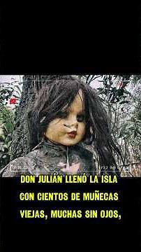😱 El misterio REAL de la Isla de las Muñecas en México 🇲🇽