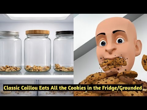 Classic Caillou Eats all the Cookies in the Fridge/Grounded