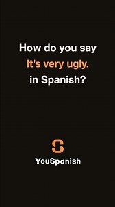 How do you say “It’s very ugly” in Spanish? 🇪🇸