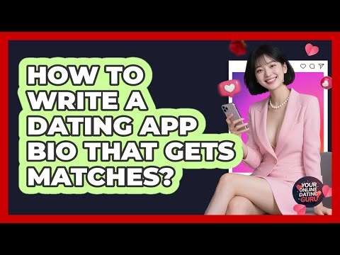How To Write A Dating App Bio That Gets Matches? - Your Online Dating Guru