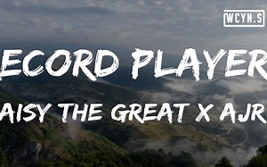 Daisy The Great x AJR - Record Player(Lyrics)