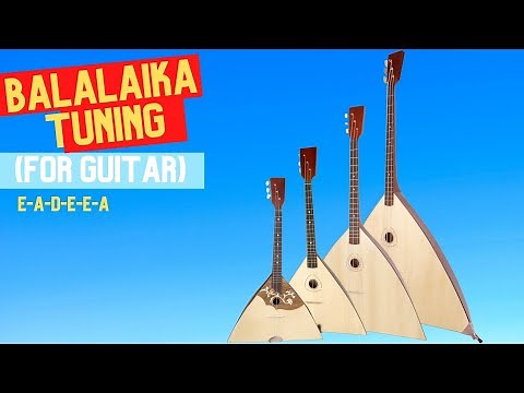 How to tune your 6-string guitar like a BALALAIKA