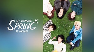 At a Distance, Spring is Green Episode 8– Download APP to Enjoy Now!