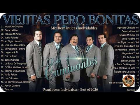 LOS CAMINANTES MIX ESPECIAL 2026 - 30 RANCHERAS ROMÁNTICAS QUE MARCARON UNA ÉPOCA INOLVIDABLE