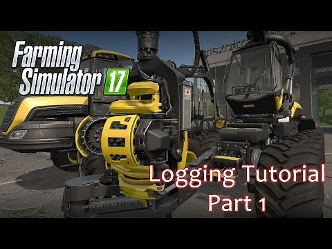 Logging Tutorial Part 1 - Farming Simulator 17